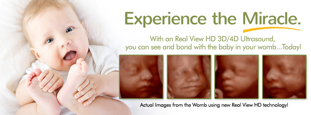 Experience the Miracle. With an Real View HD 3D/4D Ultrasound, 
you can see and bond with the baby in your womb...Today! Actual Images from the Womb using new Real View HD technology!
